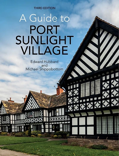 A Guide to Port Sunlight Village: Third edition