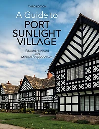 A Guide to Port Sunlight Village: Third edition