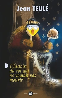 L' histoire du roi qui ne voulait pas mourir