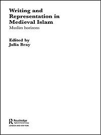 Writing and Representation Medieval Islam: Muslim Horizons