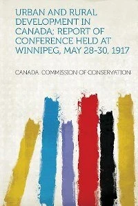 Urban and Rural Development Canada: Report of Conference Held at Winnipeg, May 28-30, 1917
