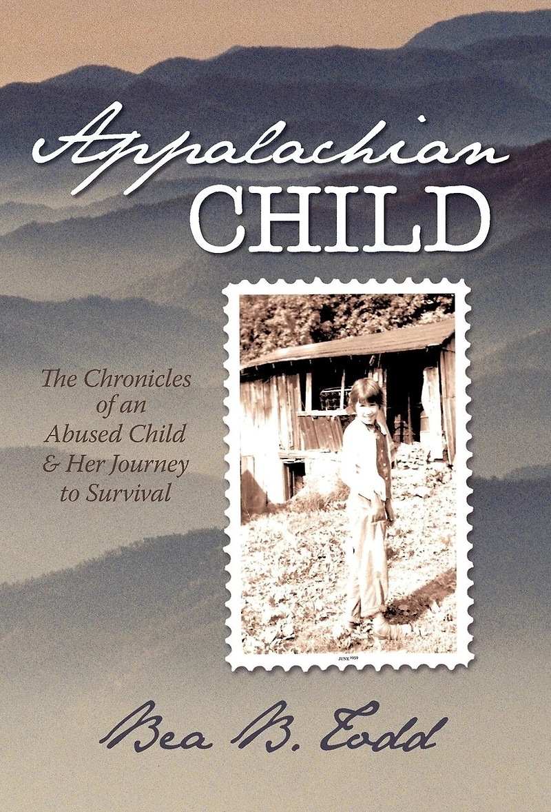 Appalachian Child: The Chronicles Of An Abused Child And Her Journey To Survival