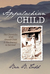 Appalachian Child: The Chronicles Of An Abused Child And Her Journey To Survival