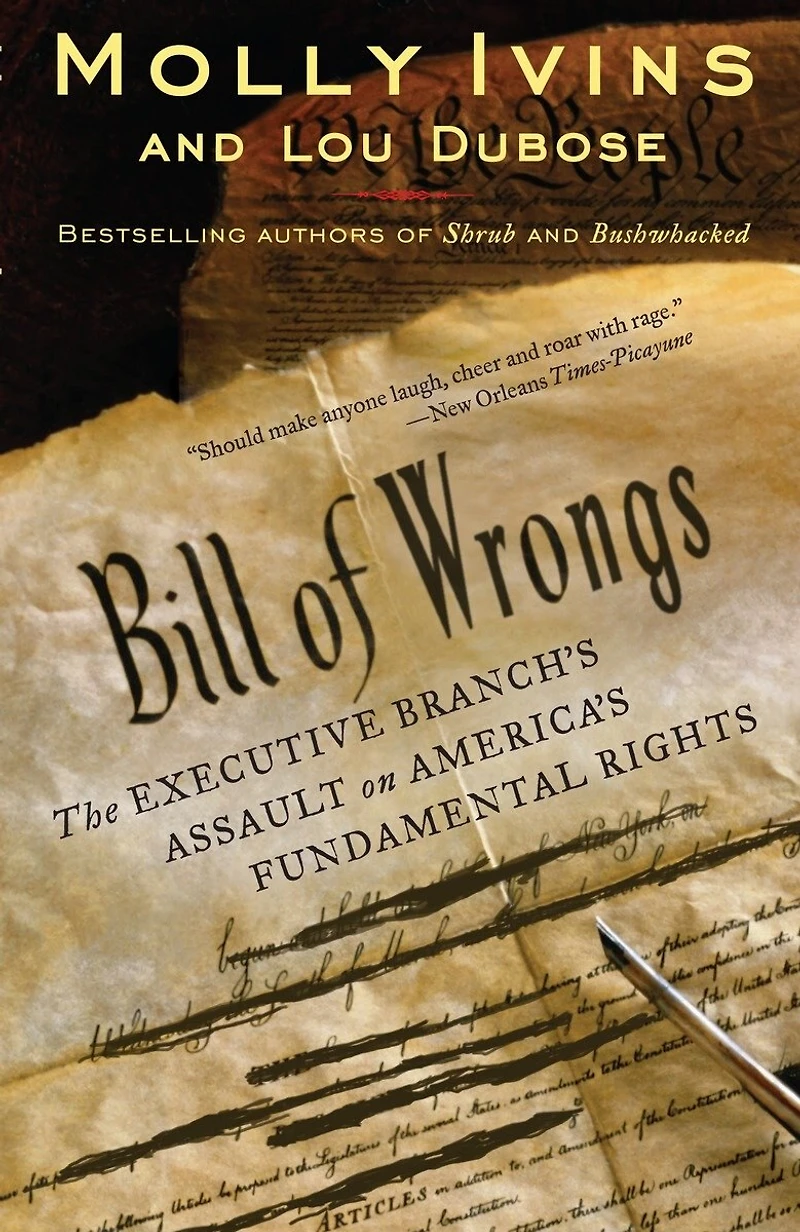 Bill of Wrongs: The Executive Branch's Assault on America's Fundamental Rights
