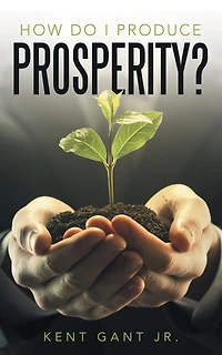 How Do I Produce Prosperity?