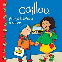 CAILLOU PREND L'AUTOBUS SCOLAIRE