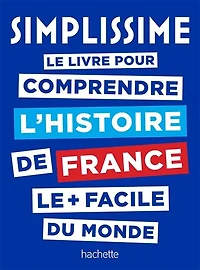 Simplissime: le livre pour comprendre l'histoire de France le + facile du monde