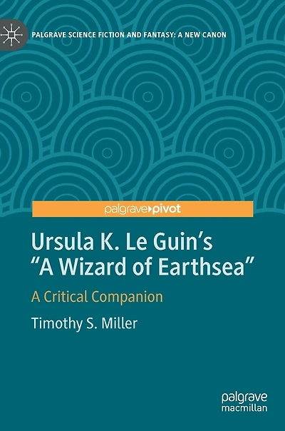Ursula K. Le Guin's "A Wizard of Earthsea": A Critical Companion
