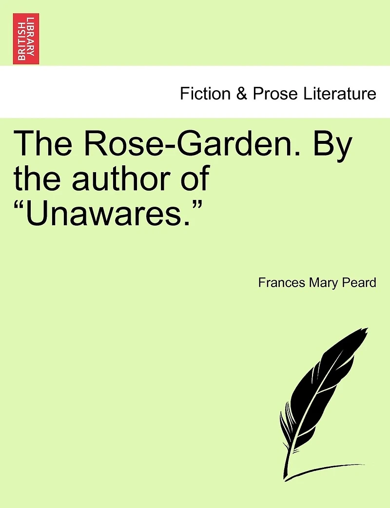 The Rose-garden. By The Author Of "unawares."