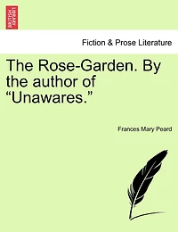 The Rose-garden. By The Author Of "unawares."