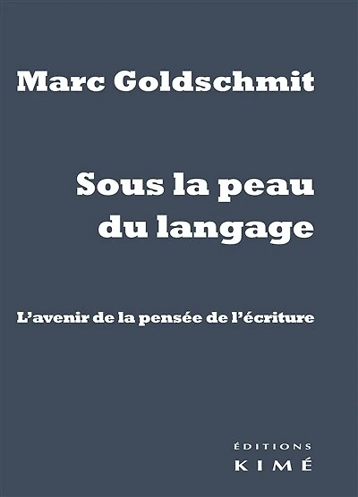 Sous la peau du langage: l'avenir de la pensée de l'écriture
