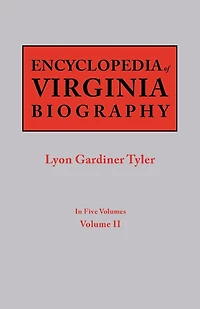Encyclopedia of Virginia Biography. in Five Volumes. Volume II