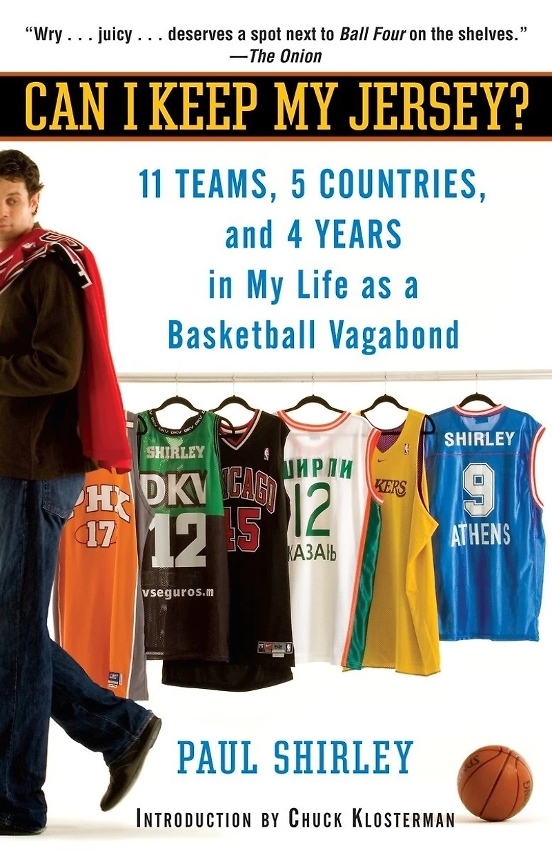 Can I Keep My Jersey?: 11 Teams, 5 Countries, and 4 Years Life as a Basketball Vagabond
