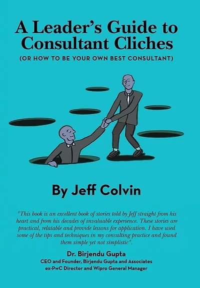 A Leader's Guide to Consultant Cliches: (Or How to Be Your Own Best Consultant)