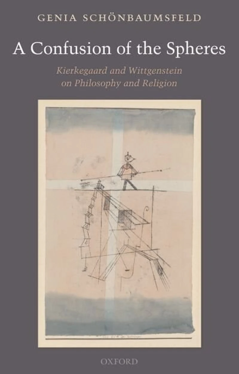A Confusion of the Spheres: Kierkegaard and Wittgenstein on Philosophy Religion