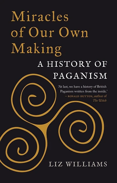 Miracles of Our Own Making: A History Paganism