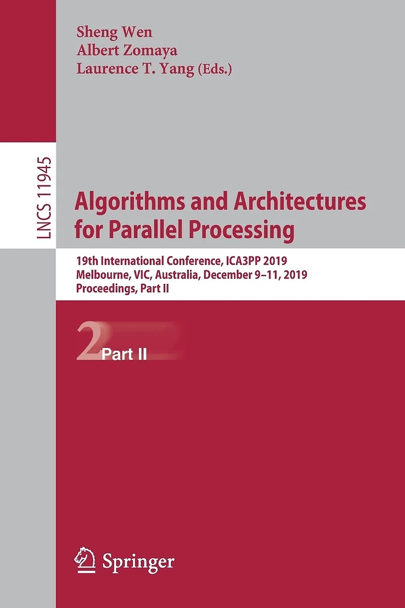 Algorithms and Architectures for Parallel Processing: 19th International Conference, ICA3PP 2019, Melbourne, VIC, Australia, December 9-11, Proceedings
