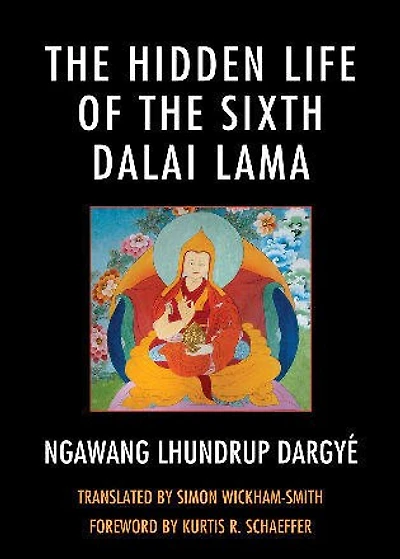 the Hidden Life of Sixth Dalai Lama