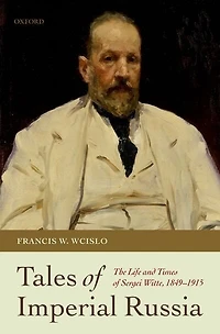 Tales of Imperial Russia: The Life and Times Sergei Witte, 1849-1915