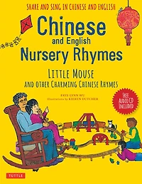 Chinese And English Nursery Rhymes: Little Mouse And Other Charming Chinese Rhymes (audio Disc In Chinese & English Included)