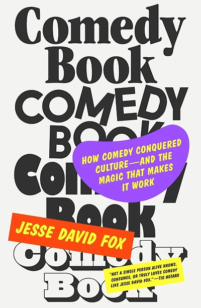 Comedy Book: How Conquered Culture—and the Magic That Makes It Work