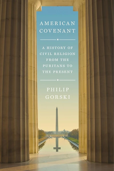 American Covenant: A History Of Civil Religion From The Puritans To Present