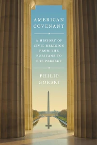 American Covenant: A History Of Civil Religion From The Puritans To Present