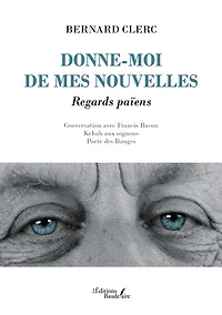 Donne-moi de mes nouvelles: Regards païens