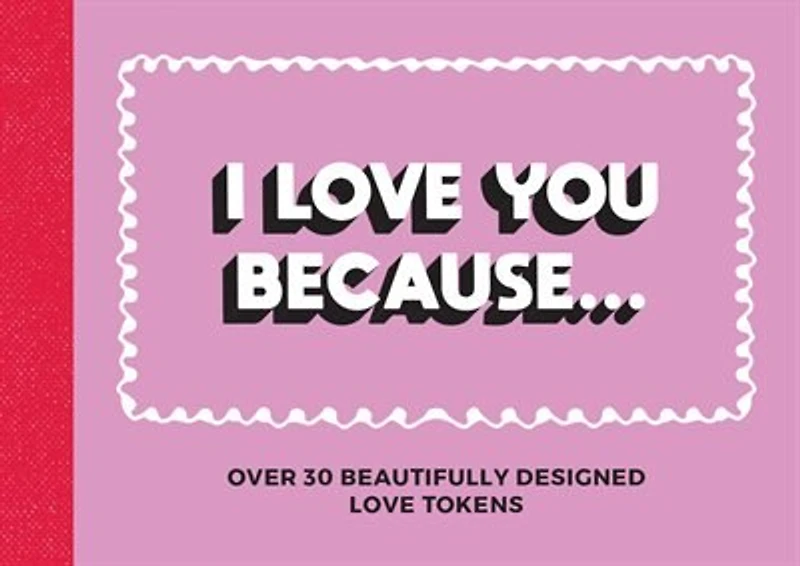 I Love You Because: Over 30 Beautifully Designed Love Vouchers