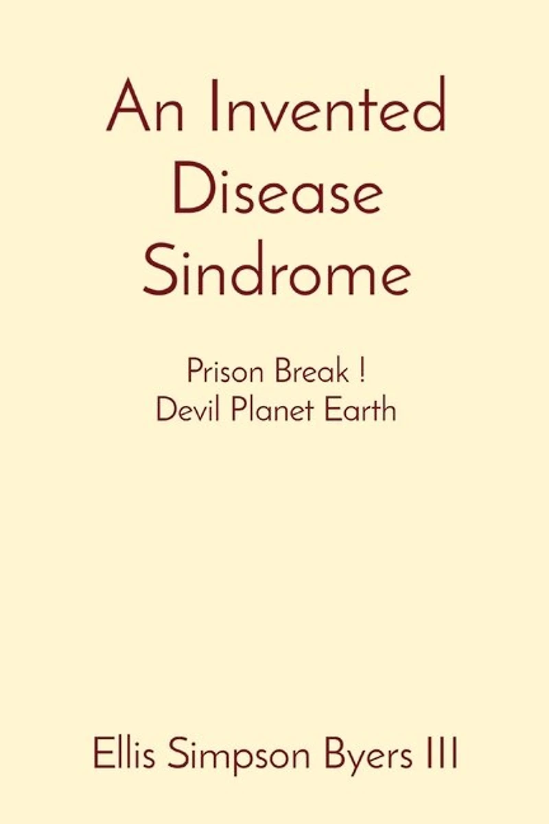 An Invented Disease Sindrome: Prison Break ! Devil Planet Earth