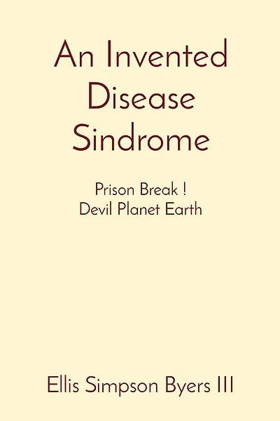 An Invented Disease Sindrome: Prison Break ! Devil Planet Earth