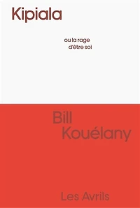 Kipiala ou La rage d'être soi