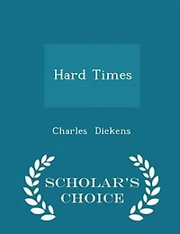 Hard Times - Scholar's Choice Edition