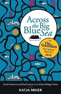 Across the Big Blue Sea: Good Intentions and Hard Lessons an Italian Refugee Home