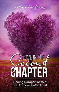 Love In The Second Chapter: Finding Companionship and Romance After Loss