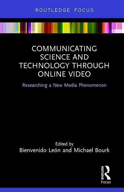 Communicating Science and Technology Through Online Video: Researching a New Media Phenomenon
