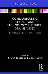 Communicating Science and Technology Through Online Video: Researching a New Media Phenomenon