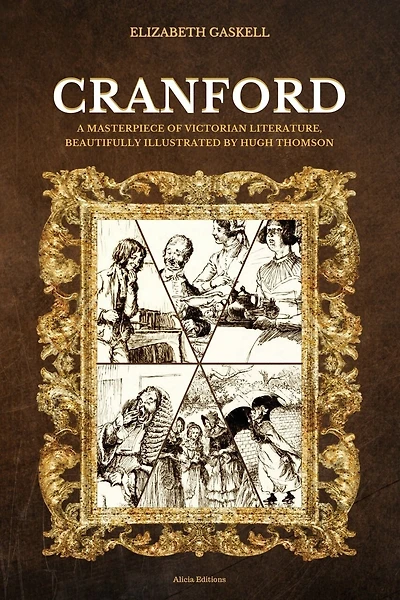 Cranford: A Masterpiece of Victorian Literature, Beautifully Illustrated by Hugh Thomson