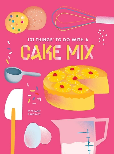 101 Things to Do With a Cake Mix, new edition
