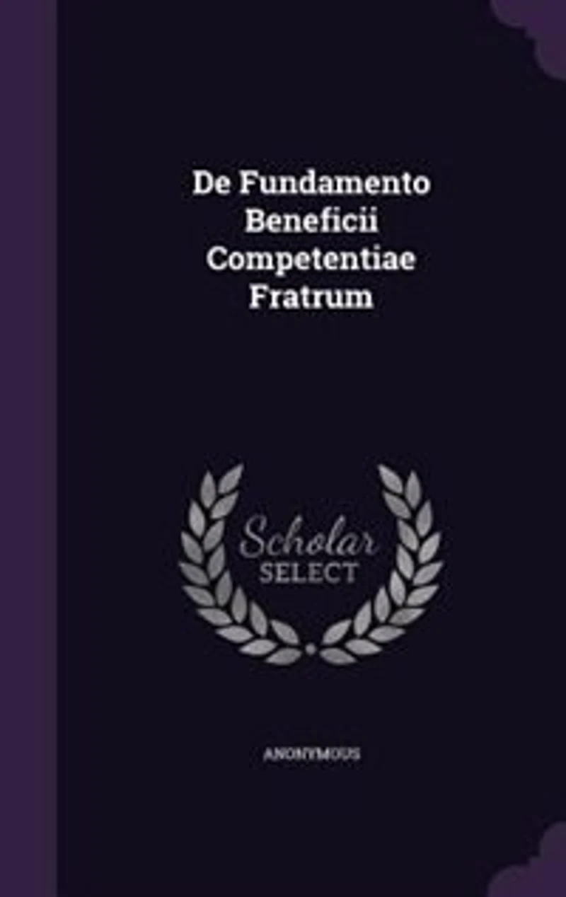 De Fundamento Beneficii Competentiae Fratrum