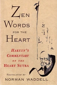 Zen Words for the Heart: Hakuin's Commentary on Heart Sutra