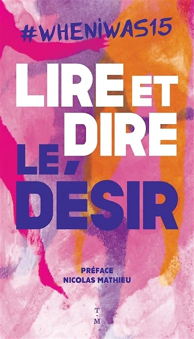 Lire et dire le désir: #whenIwas15