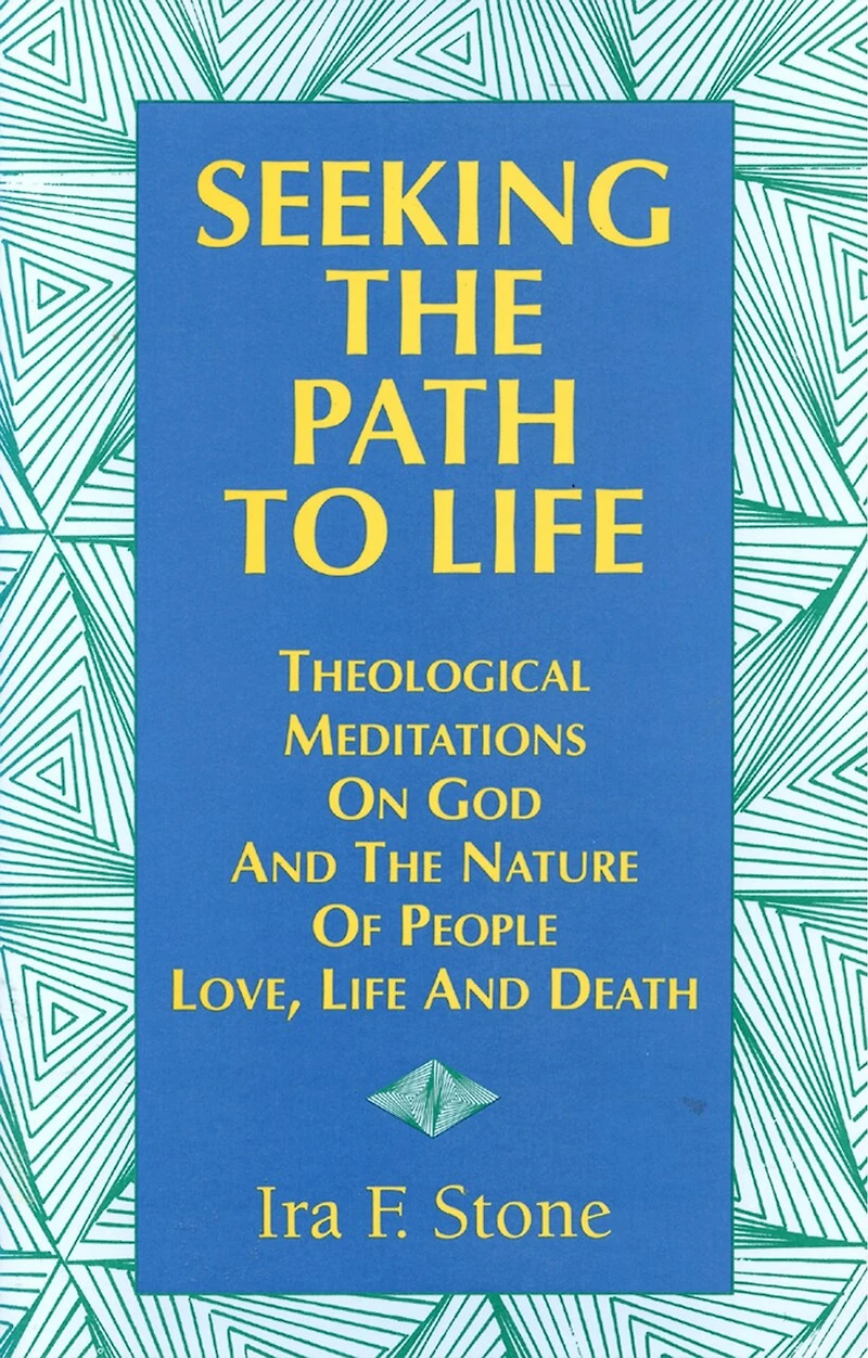 Seeking the Path to Life: Theological Meditations on God and Nature of People, Love, Life Death