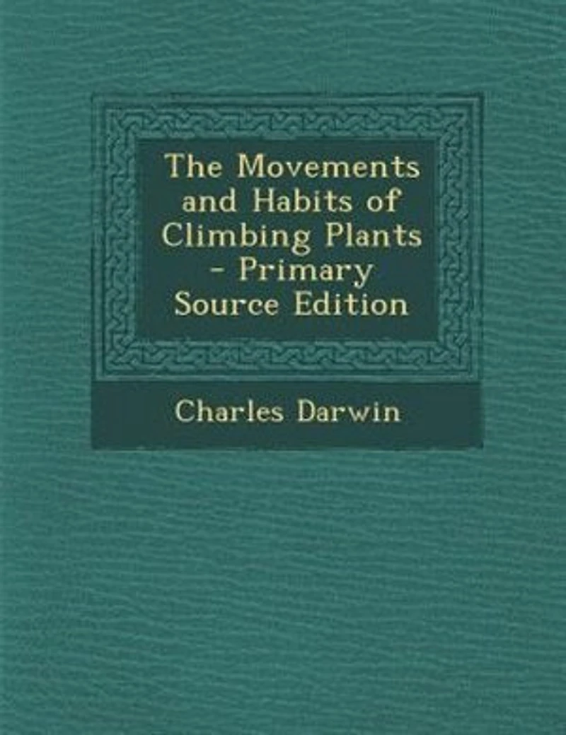 The Movements and Habits of Climbing Plants - Primary Source Edition