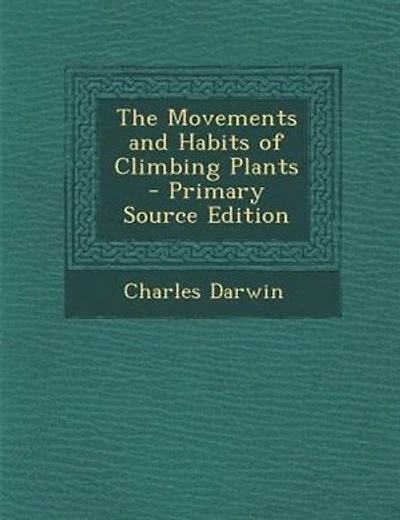The Movements and Habits of Climbing Plants - Primary Source Edition
