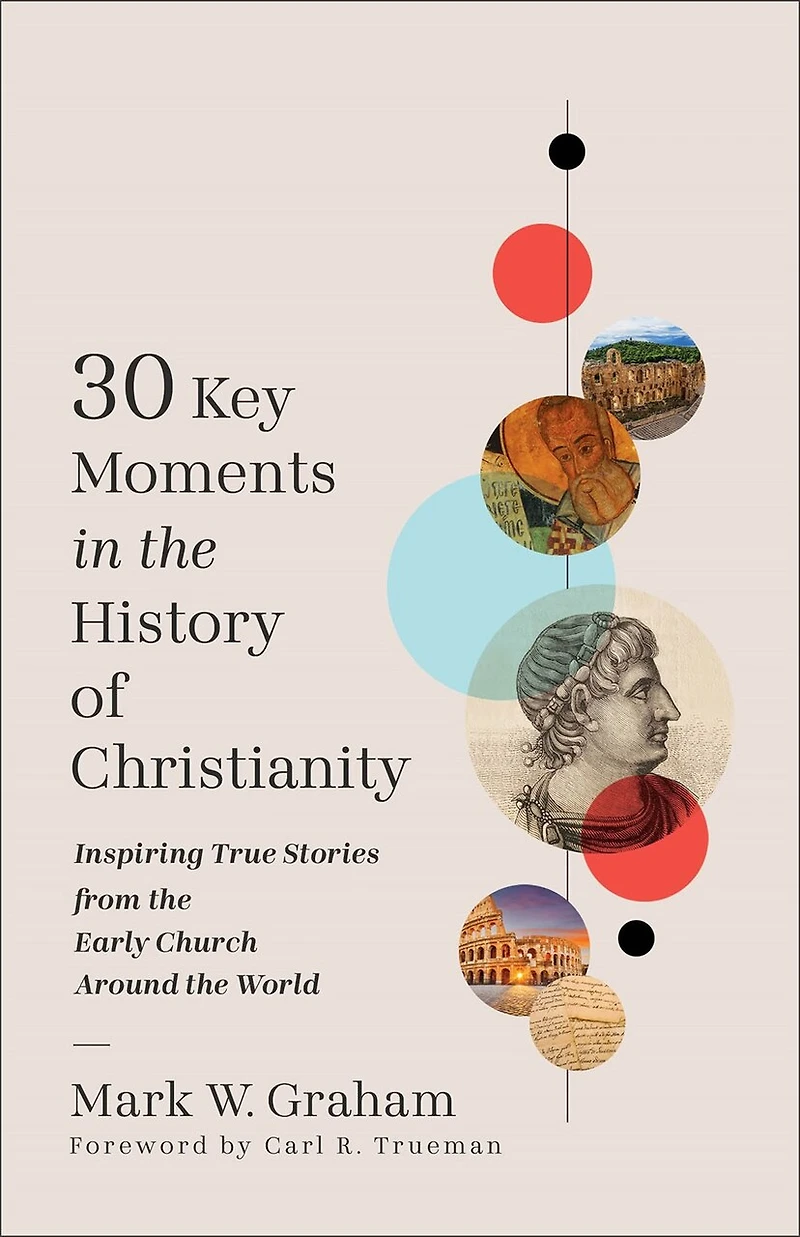 30 Key Moments the History of Christianity: Inspiring True Stories from Early Church Around World