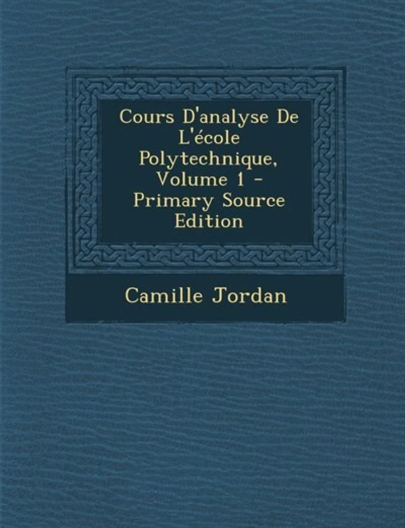 Cours D'analyse De L'école Polytechnique, Volume 1 - Primary Source Edition