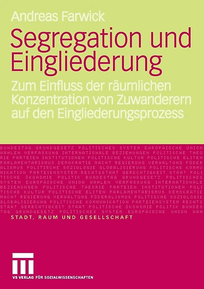 Segregation und Eingliederung: Zum Einfluss der räumlichen Konzentration von Zuwanderern auf den Eingliederungsprozess