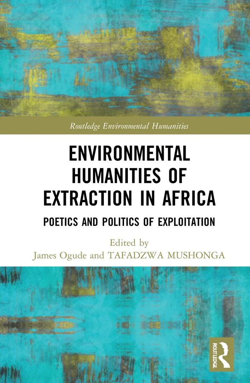 Environmental Humanities of Extraction Africa: Poetics and Politics Exploitation