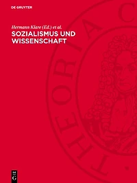 Sozialismus und Wissenschaft: Der Beitrag der Gesellschafts- und Naturwissenschaften zur Entwicklung des gesellschaftlichen Systems des Sozialismus